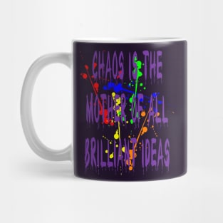 Chaos IsThe Mother Of All Brilliant Ideas Quote Mug